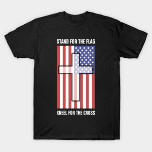 Stand For The American Flag, Kneel For The Christian Cross T-Shirt